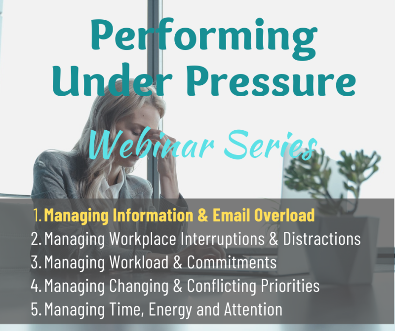 Performing Under Pressure - Webinar 1 - Managing Information & Email Overload